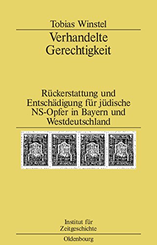 Stock image for Verhandelte Gerechtigkeit: Rckerstattung und Entschdigung fr jdische NS-Opfer in Bayern und Westdeutschland (Studien zur Zeitgeschichte, 72) (German Edition) for sale by Lucky's Textbooks