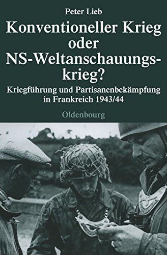 Beispielbild fr Konventioneller Krieg oder NS-Weltanschauungskrieg?: Kriegfhrung und Partisanenbekmpfung in Fran zum Verkauf von medimops