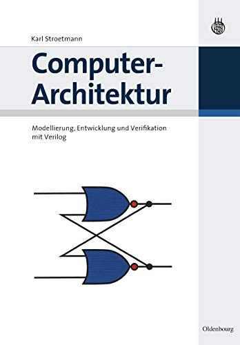 Stock image for Computer-Architektur: Modellierung, Entwicklung und Verifikation mit Verilog (Grundlagen der Elektro- und Informationstechnik) (German Edition) for sale by Lucky's Textbooks