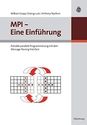 Stock image for MPI - Eine Einfhrung: Portable parallele Programmierung mit dem Message-Passing Interface (German Edition) for sale by Lucky's Textbooks