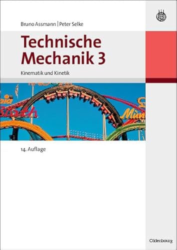 Stock image for Technische Mechanik 1-3: Technische Mechanik 3 Bd.3 : Kinematik und Kinetik (Oldenbourg Lehrbcher fr Ingenieure) for sale by medimops