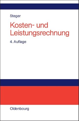 Imagen de archivo de Kosten- und Leistungsrechnung: Einfhrung in das betriebliche Rechnungswesen, Grundlagen der Vollkosten-, Teilkosten-, Plankosten- und . und Lsungen der Sutter Maschinenfabrik GmbH a la venta por medimops