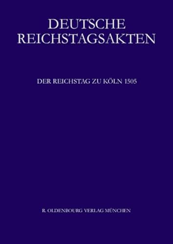 Deutsche Reichstagsakten unter Maximilian I. Bd.8: Der Reichstag zu Köln 1505. Bearb.v. Dietmar H...