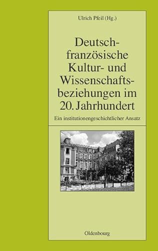 Beispielbild fr Deutsch-franzsische Kultur- und Wissenschaftsbeziehungen im 20. Jahrhundert. zum Verkauf von SKULIMA Wiss. Versandbuchhandlung