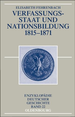 Verfassungsstaat und Nationsbildung 1815-1871 (EnzyklopÃ¤die deutscher Geschichte, 22) (German Edition) (9783486582178) by Fehrenbach, Elisabeth