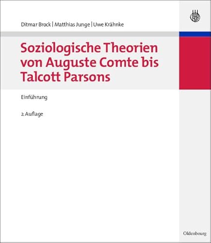 Beispielbild fr Soziologische Theorien von Auguste Comte bis Talcott Parsons: Einfhrung von Ditmar Brock, Matthias Junge und Uwe Krhnke zum Verkauf von BUCHSERVICE / ANTIQUARIAT Lars Lutzer