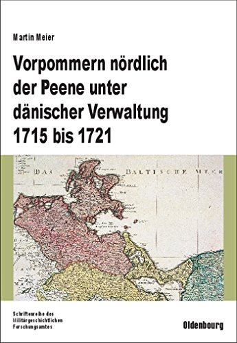 Vorpommern nördlich der Peene unter dänischer Verwaltung 1715 bis 1721: Aufbau einer funktioniere...