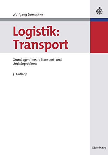 Logistik: Transport: Grundlagen, lineare Transport- und Umladeprobleme - Domschke, Wolfgang