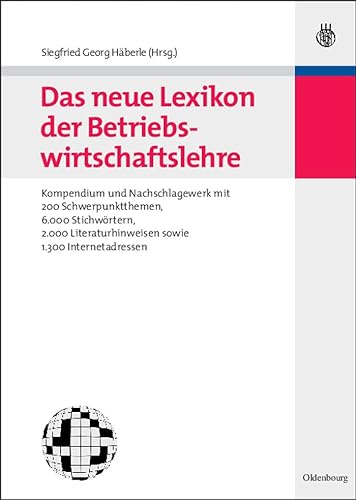 9783486583052: Das Neue Lexikon Der Betriebswirtschaftslehre: Kompendium Und Nachschlagewerk - Mit 200 Schwerpunktthemen, 6.000 Stichwortern, 2.000 Literaturhinweise