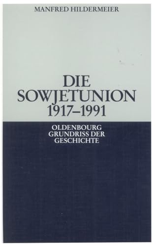 Die Sowjetunion 1917-1991 (Oldenbourg Grundriss der Geschichte, 31) (German Edition) - Hildermeier, Manfred