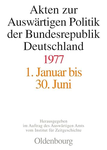 Akten zur AuswÃ¤rtigen Politik der Bundesrepublik Deutschland 1977 (German Edition) (9783486583380) by Das Gupta, Amit; Geiger, Tim; Peter, Matthias; Hilfrich, Fabian; Lindemann, Mechthild