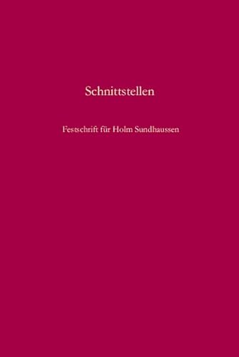 Stock image for Schnittstellen: Gesellschaft, Nation, Konflikt Und Erinnerung In Sdosteuropa. Festschrift Fr Holm Sundhaussen Zum 65. Geburtstag. Mit Beitr. In Engl. Sprache for sale by Revaluation Books