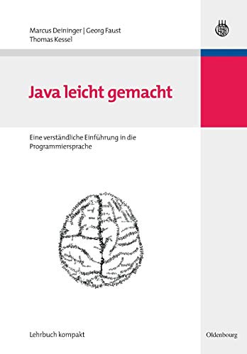 Java leicht gemacht. Eine verständliche Einführung in die Programmiersprache - Deininger, Marcus, Faust, Georg