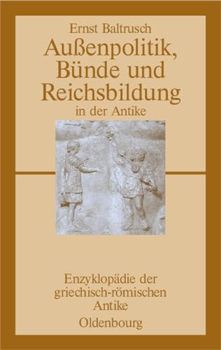 Beispielbild fr Auenpolitik, Bnde und Reichsbildung in der Antike (Enzyklopdie der griechisch-rmischen Antike, 7) (German Edition) zum Verkauf von GF Books, Inc.