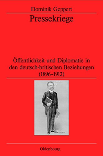 9783486584028: Pressekriege: ffentlichkeit Und Diplomatie in Den Deutsch-britischen Beziehungen: ffentlichkeit Und Diplomatie in Den Deutsch-Britischen Beziehungen (1896-1912): 64