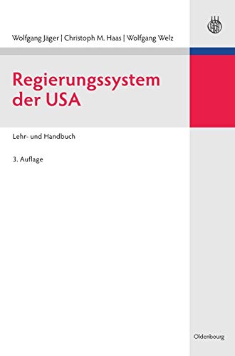 Regierungssystem der USA: Lehr- und Handbuch. - Wolfgang, Jäger, Haas Christoph M. und Welz Wolfgang