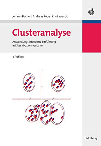 9783486584578: Clusteranalyse: Anwendungsorientierte Einfhrung in Klassifikationsverfahren: Anwendungsorientierte Einfhrung in Klassifikationsverfahren