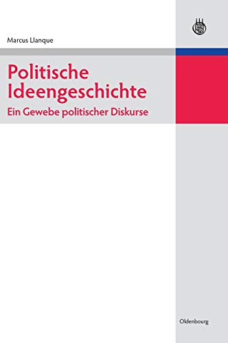 Politische Ideengeschichte ? Ein Gewebe politischer Diskurse (Lehr- und Handbücher der Politikwissenschaft). (ISBN 0786903007)