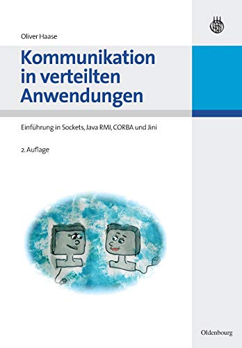 Beispielbild fr Kommunikation in verteilten Anwendungen: Einfhrung in Sockets, Java RMI, CORBA und Jini zum Verkauf von medimops