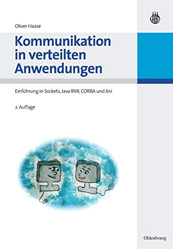 Stock image for Kommunikation in verteilten Anwendungen: Einfhrung in Sockets, Java RMI, CORBA und Jini for sale by medimops