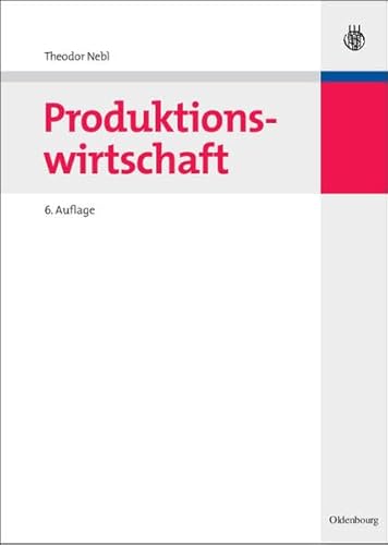 Produktionswirtschaft: Allgemeine Betriebswirtschaftslehre mit dem Schwerpunkt Produktionswirtschaft an der Uni versität Rostock - Nebl, Theodor