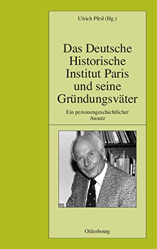 9783486585193: Das Deutsche Historische Institut Paris Und Seine Grundungsvater: Ein Personengeschichtlicher Ansatz: 86 (Pariser Historische Studien)