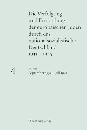 9783486585254: Die Verfolgung und Ermordung der europischen Juden durch das nationalsozialistische Deutschland 1933-1945, BAND 4, Polen September 1939 - Juli 1941