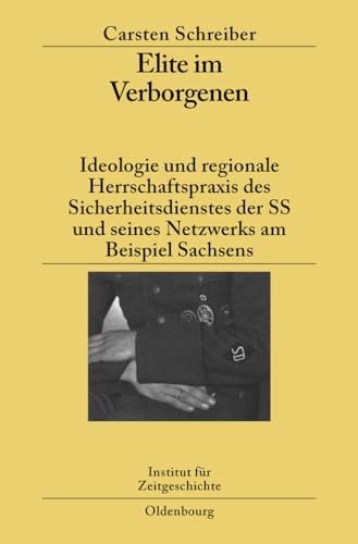 Stock image for Elite im Verborgenen: Ideologie und regionale Herrschaftspraxis des Sicherheitsdienstes der SS und seines Netzwerks am Beispiel Sachsens (Studien zur Zeitgeschichte, 77) (German Edition) for sale by Lucky's Textbooks