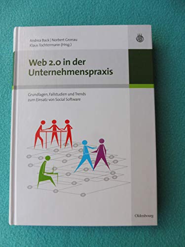 9783486585797: Web 2.0 in der Unternehmenspraxis: Grundlagen, Fallstudien und Trends zum Einsatz von Social Software