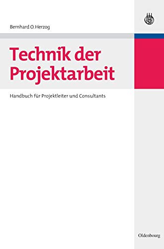 Imagen de archivo de Technik der Projektarbeit: Handbuch fr Projektleiter und Consultants a la venta por medimops