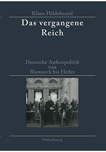 9783486586053: Das Vergangene Reich: Deutsche Auenpolitik Von Bismarck Bis Hitler 1871-1945. Studienausgabe