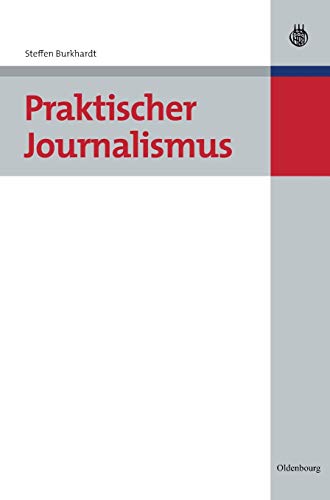 Praktischer Journalismus - Steffen, Burkhardt