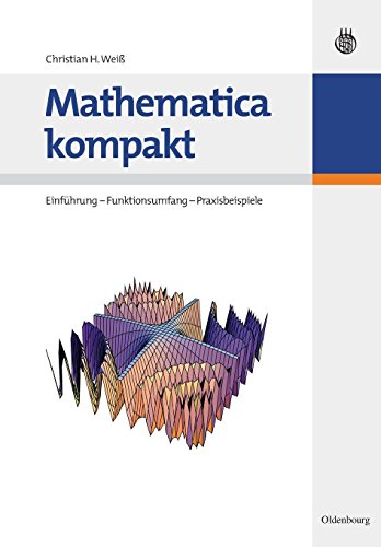 Beispielbild fr Mathematica kompakt: Einfhrung - Funktionsumfang - Praxisbeispiele zum Verkauf von medimops