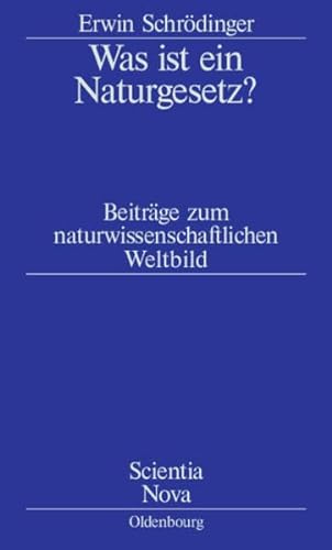 Was ist ein Naturgesetz?: Beiträge zum naturwissenschaftlichen Weltbild (Scientia Nova) - Schrödinger, Erwin