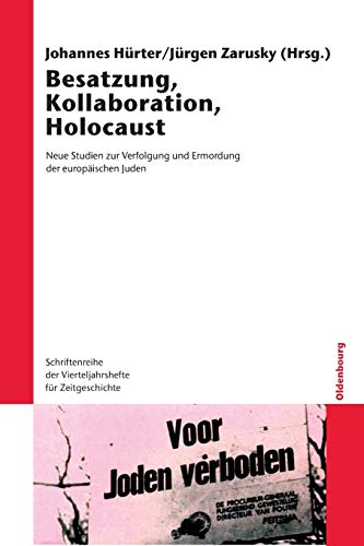 9783486587289: Besatzung, Kollaboration, Holocaust: Neue Studien Zur Verfolgung Und Ermordung Der Europischen Juden. Mit Einer Reportage Von Wassili Grossman: 97 ... Der Vierteljahrshefte Fr Zeitgeschichte)