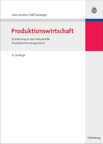 Beispielbild fr Produktionswirtschaft: Einfhrung in das industrielle Produktionsmanagement zum Verkauf von medimops