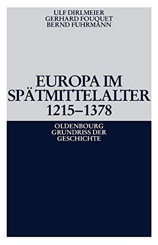 Europa im Sptmittelalter 1215-1378 (Oldenbourg Grundriss Der Geschichte) (German Edition) - Ulf, Dirlmeier