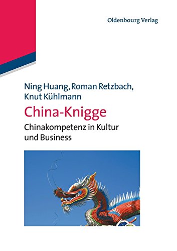 China-Knigge. Chinakompetenz in Kultur und Business - Ning Huang / Roman Retzbach