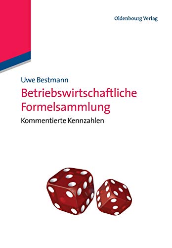 Betriebswirtschaftliche Formelsammlung : Kommentierte Kennzahlen - Uwe Bestmann