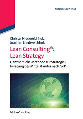 Beispielbild fr Lean Consulting: Lean Strategy: Ganzheitliche Methode zur Strategieberatung des Mittelstandes nach GoP zum Verkauf von medimops