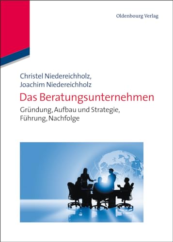 Beispielbild fr Das Beratungsunternehmen: Grndung, Aufbau und Strategie, Fhrung, Nachfolge (Edition Consulting) zum Verkauf von medimops