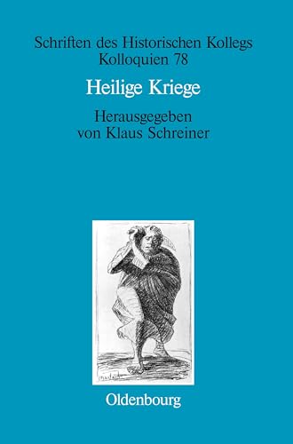 Heilige Kriege: ReligiÃ¶se BegrÃ¼ndungen militÃ¤rischer Gewaltanwendung: Judentum, Christentum und Islam im Vergleich (Schriften des Historischen Kollegs, 78) (German Edition) (9783486588484) by Schreiner, Klaus