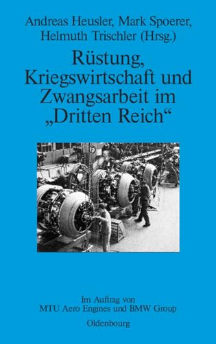 9783486588583: Rstung, Kriegswirtschaft und Zwangsarbeit im "Dritten Reich": Im Auftrag von MTU Aero Engines und BMW Group (Perspektiven, 3) (German Edition)