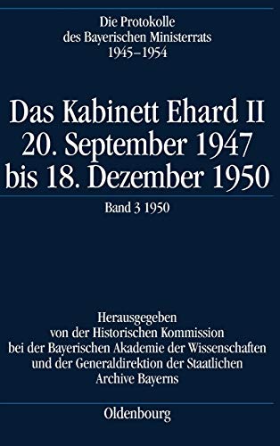 Stock image for Das Kabinett Ehard II 20 September 1947 Bis 18 Dezember 1950 Band 3 1950 51195018121950 Protokolle Des Bayerischen Ministerrats, 19451954 for sale by PBShop.store UK