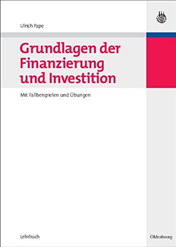Grundlagen der Finanzierung und Investition : mit Fallbeispielen und Übungen. - Pape, Ulrich