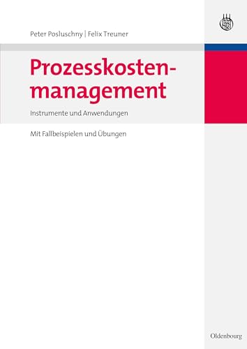 Beispielbild fr Prozesskostenmanagement : Instrumente und Anwendungen - Mit Fallbeispielen und bungen zum Verkauf von Buchpark
