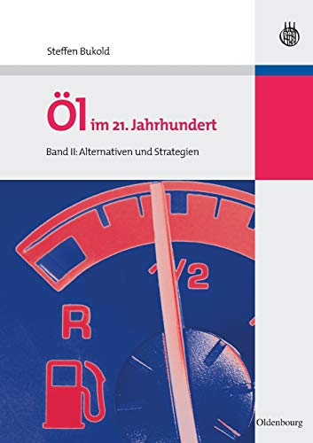 Öl im 21. Jahrhundert - Band II : Alternativen und Strategien - Steffen Bukold