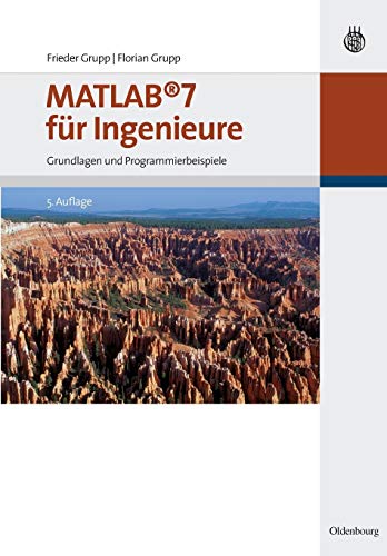 Stock image for MATLAB 7 fr Ingenieure: Grundlagen und Programmierbeispiele (German Edition) for sale by Lucky's Textbooks