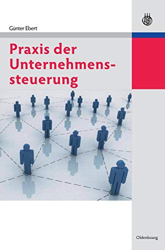 Praxis der Unternehmenssteuerung (German Edition) (9783486590395) by Ebert, GÃ¼nter