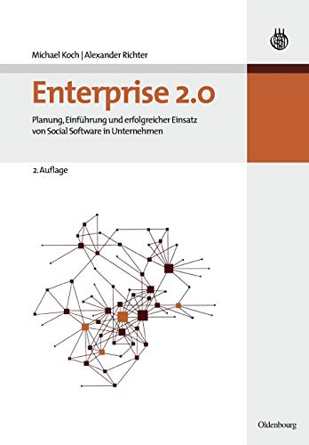 Enterprise 2.0: Planung, Einführung und erfolgreicher Einsatz von Social Software in Unternehmen - Michael Koch